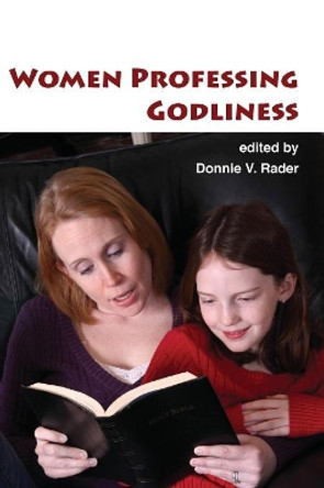 Women Professing Godliness by Donnie V Rader 9781584272731