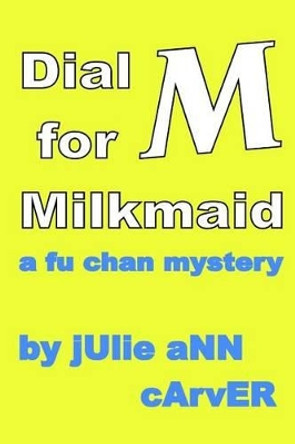 Dial M for Milkmaid by Julie Ann Carver 9781588840080