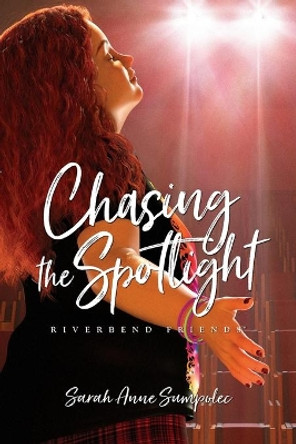 Chasing the Spotlight by Sarah Anne Sumpolec 9781589976504
