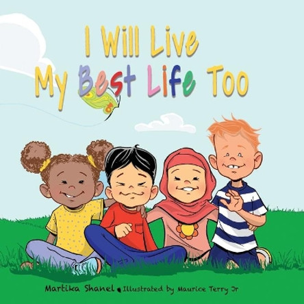 I Will Live My Best Life Too by Martika Shanel 9781951101022
