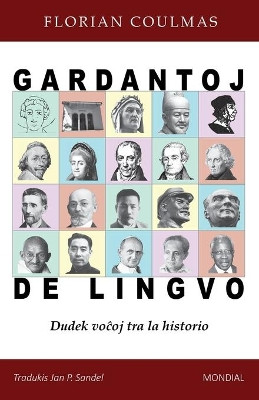 Gardantoj de lingvo. Dudek voĉoj tra la historio by Florian Coulmas 9781595694232