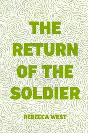 The Return of the Soldier by Rebecca West 9781530291717