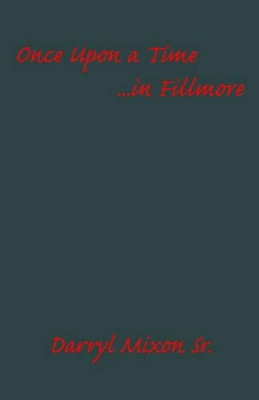 Once Upon a Time ...in Fillmore by Darryl Mixon 9781598243390