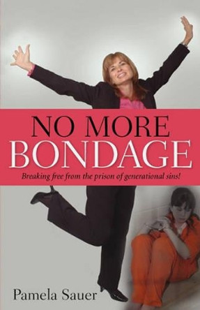 No More Bondage by Pamela Sauer 9781600341557