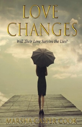 Love Changes by Marsha Casper Cook 9781604141948