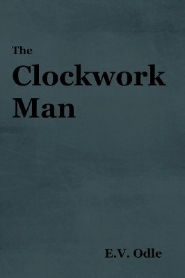 The Clockwork Man by E V Odle 9781604448443