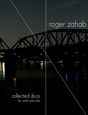 Collected duos for violin and cello by Roger Zahab 9781949614138