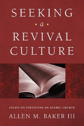 Seeking a Revival Culture by Allen M III Baker 9781606085240
