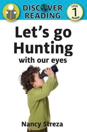 Let's Go Hunting with Our Eyes by Nancy Streza 9781623954666