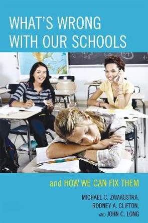 What's Wrong with Our Schools: and How We Can Fix Them by Michael C. Zwaagstra 9781607091585