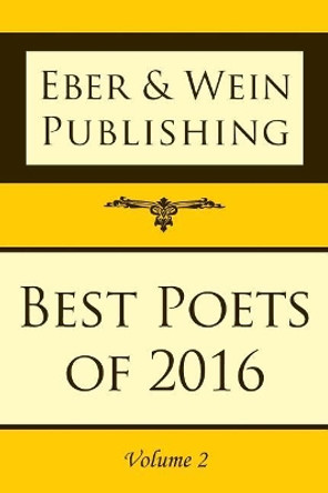 Best Poets of 2016: Vol. 2 by Eber & Wein 9781608805808