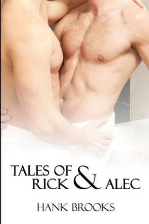 The Tales of Rick and Alec by Hank Brooks 9781610982092