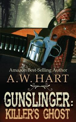Gunslinger: Killer's Ghost by A W Hart 9781647348779