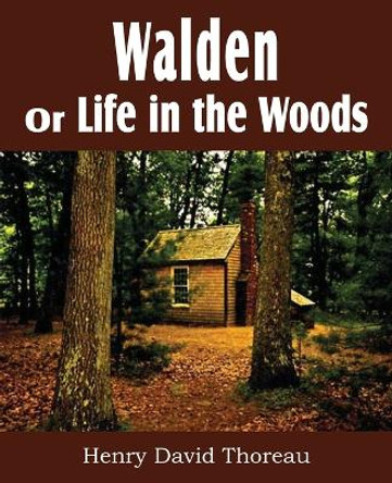 Walden or Life in the Woods by Henry David Thoreau 9781612030616