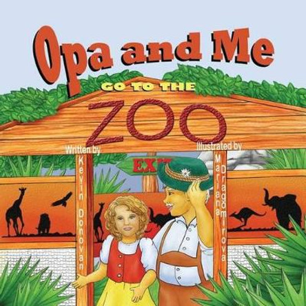 Opa and Me Go to the Zoo by Kevin M Donovan 9781612252094