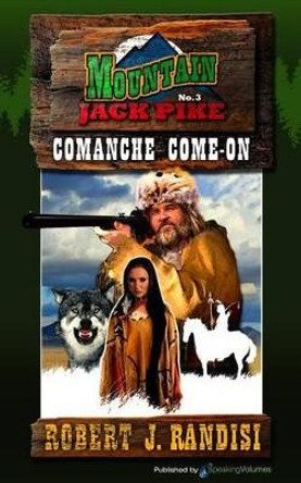 Comanche Come-On: Mountain Jack Pike by Robert J Randisi 9781612325941