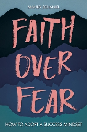 Faith Over Fear by Mandy Schaniel 9781612546230