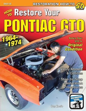 How to Restore Your Pontiac GTO: 1964-1974 by Donald Keefe 9781613253083