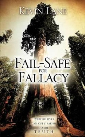 Fail-Safe for Fallacy by Kevin Lane 9781615791897