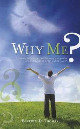 Why Me? by Beverly D. Thomas 9781616388249