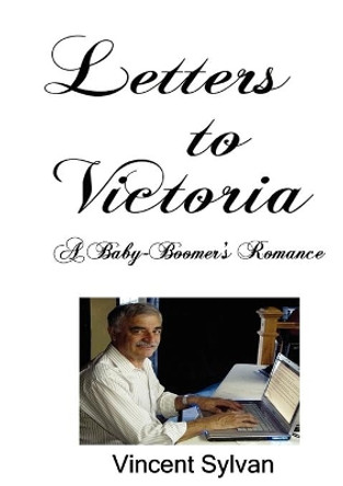 Letters to Victoria by Vincent Sylvan 9781616940065