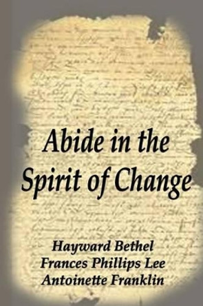 Abide in the Spirit of Change by Hayward Bethel 9781618635556