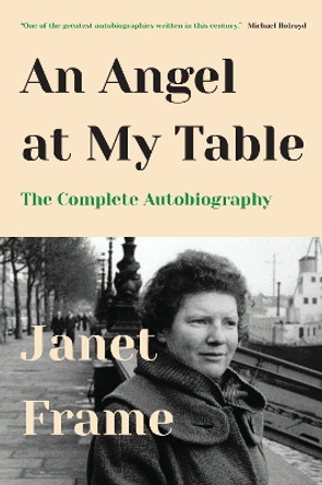 An Angel at My Table: The Complete Autobiography by Janet Frame 9781619027886