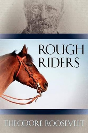 Rough Riders by Theodore Roosevelt 9781619492349