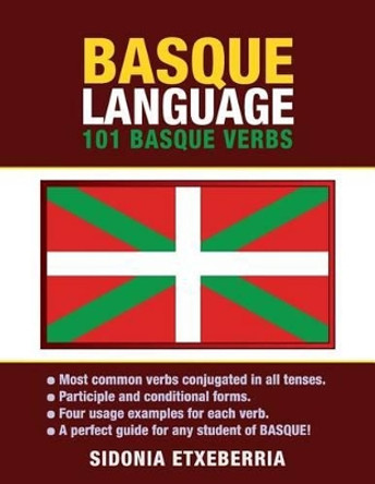 Basque Language: 101 Basque Verbs by Sidonia Etxeberria 9781619494169