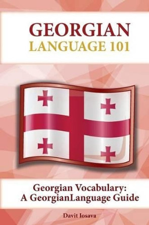Georgian Vocabulary: A Georgian Language Guide by Davit Iosava 9781619494701