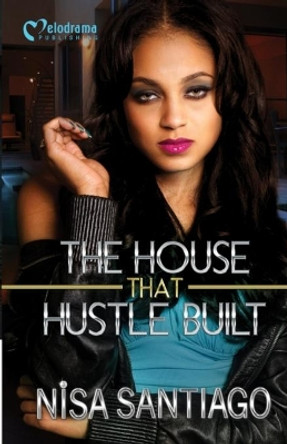 The House That Hustle Built by Nisa Santiago 9781620780442