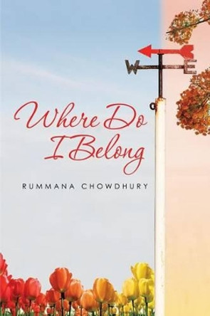 Where Do I Belong by Rummana Chowdhury 9781499079760