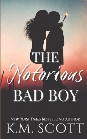 The Notorious Bad Boy by K M Scott 9781955335287