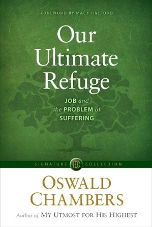 Our Ultimate Refuge: Job and the Problem of Suffering by Oswald Chambers 9781627079839
