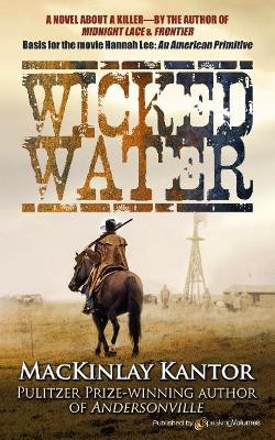 Wicked Water by MacKinlay Kantor 9781628156157