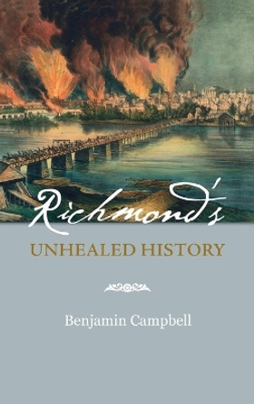 Richmond's Unhealed History by Benjamin Campbell 9781958754122