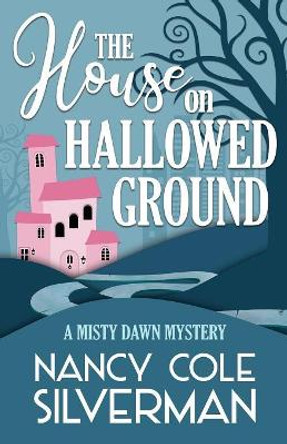 The House on Hallowed Ground by Nancy Cole Silverman 9781635115512