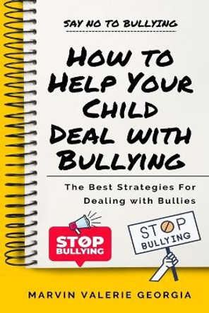 How to Help Your Child Deal with Bullying by Marvin Valerie Georgia 9781637503478