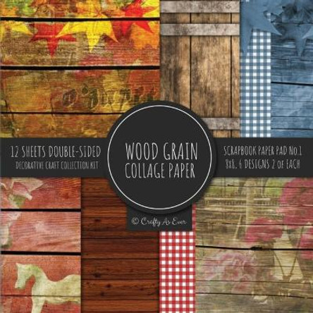 Wood Grain Collage Paper for Scrapbooking Photo Art: Wood Print Flat Lay Shiplap Style Decorative Paper for Crafts by Crafty as Ever 9781636572970