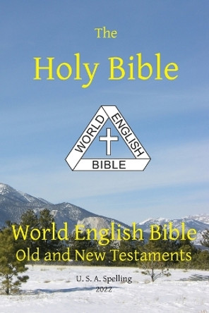 Holy Bible: World English Bible Old and New Testaments U. S. A. Spelling by Michael Paul Johnson 9781636560205