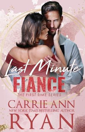 Last Minute Fiancé by Carrie Ann Ryan 9781636953786