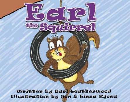 Earl the Squirrel by Earl Leatherwood 9781667813424