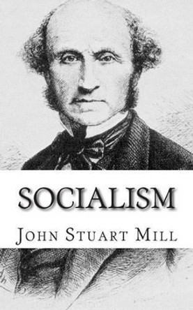 Socialism by John Stuart Mill 9781494744335