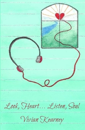 Look, Heart... Listen, Soul by Vivian Kearney 9781630651220