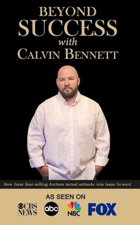 Beyond Success with Calvin Bennett by Calvin Bennett 9781970073324