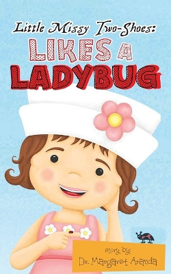 Little Missy Two-Shoes: Likes a Ladybug by Dr Margaret Aranda 9781958434543