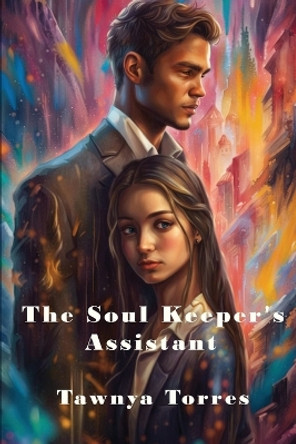 The Soul Keeper's Assistant by Tawnya Torres 9781958557044