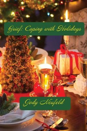 Grief: Coping with Holidays by Jody Neufeld 9781631993350