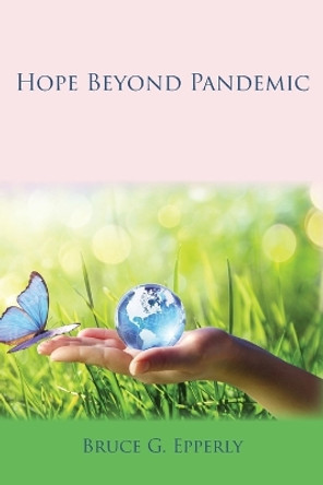 Hope Beyond Pandemic by Bruce G Epperly 9781631995293