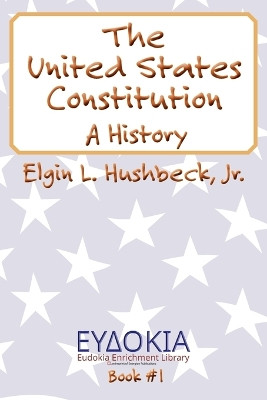 The United States Constitution by Elgin L Hushbeck 9781631998270